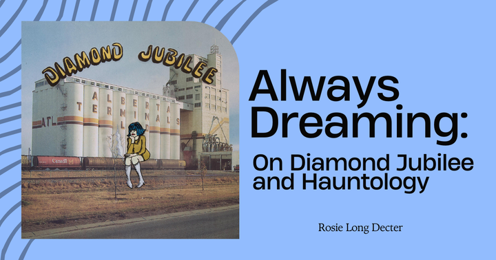 Always Dreaming: On Diamond Jubilee and Hauntology