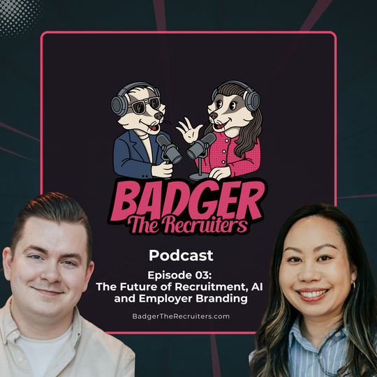 Badger The Recruiters Podcast: Episode 03 - The Future of Recruitment, AI and Employer Branding