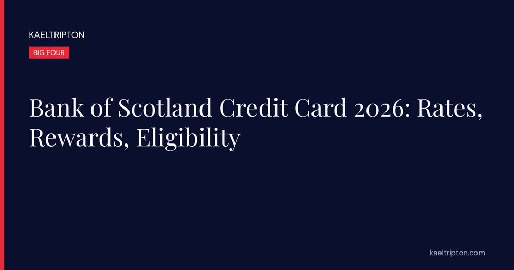 Bank of Scotland Credit Card 2026: Rates, Rewards, Eligibility