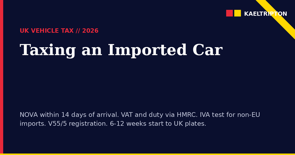 How to Tax an Imported Car UK 2026: NOVA, IVA and First Registration