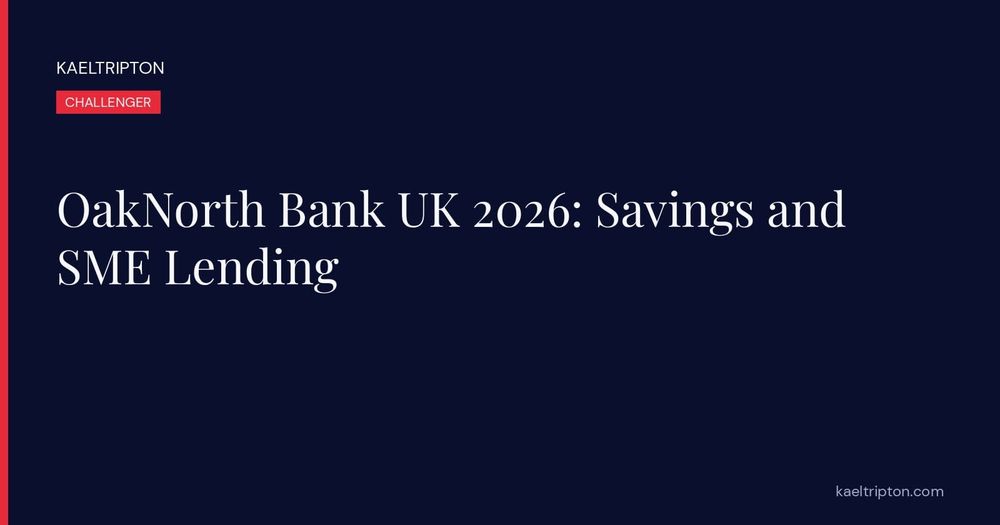 OakNorth Bank UK 2026: Savings and SME Lending