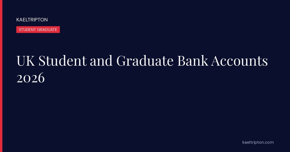 UK Student and Graduate Bank Accounts 2026