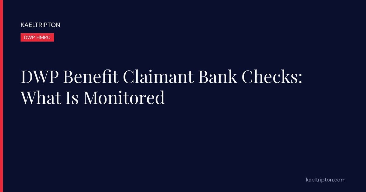 DWP Benefit Claimant Bank Checks: What Is Monitored