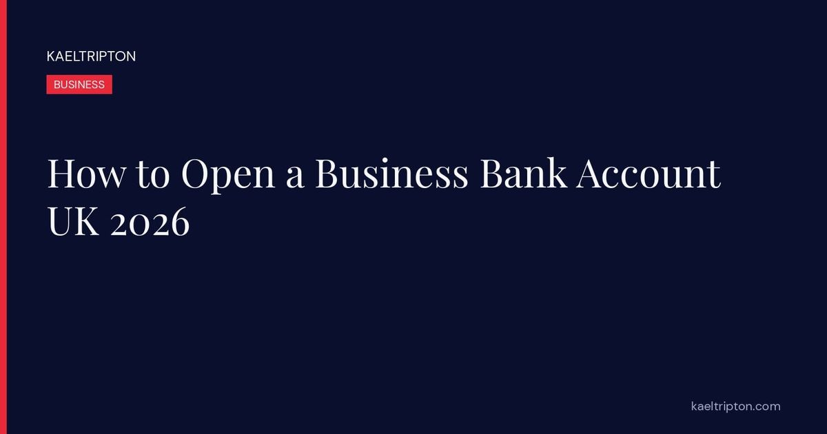 How to Open a Business Bank Account UK 2026