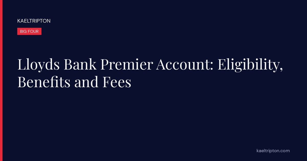Lloyds Bank Premier Account: Eligibility, Benefits and Fees