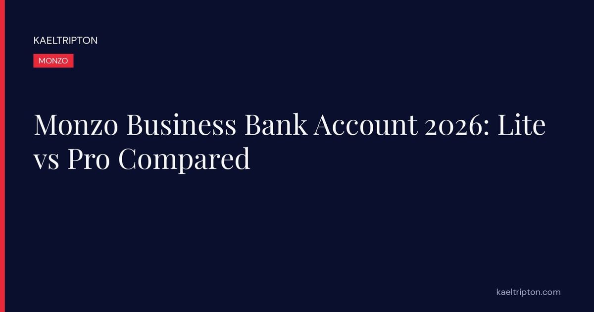 Monzo Business Bank Account 2026: Lite vs Pro Compared