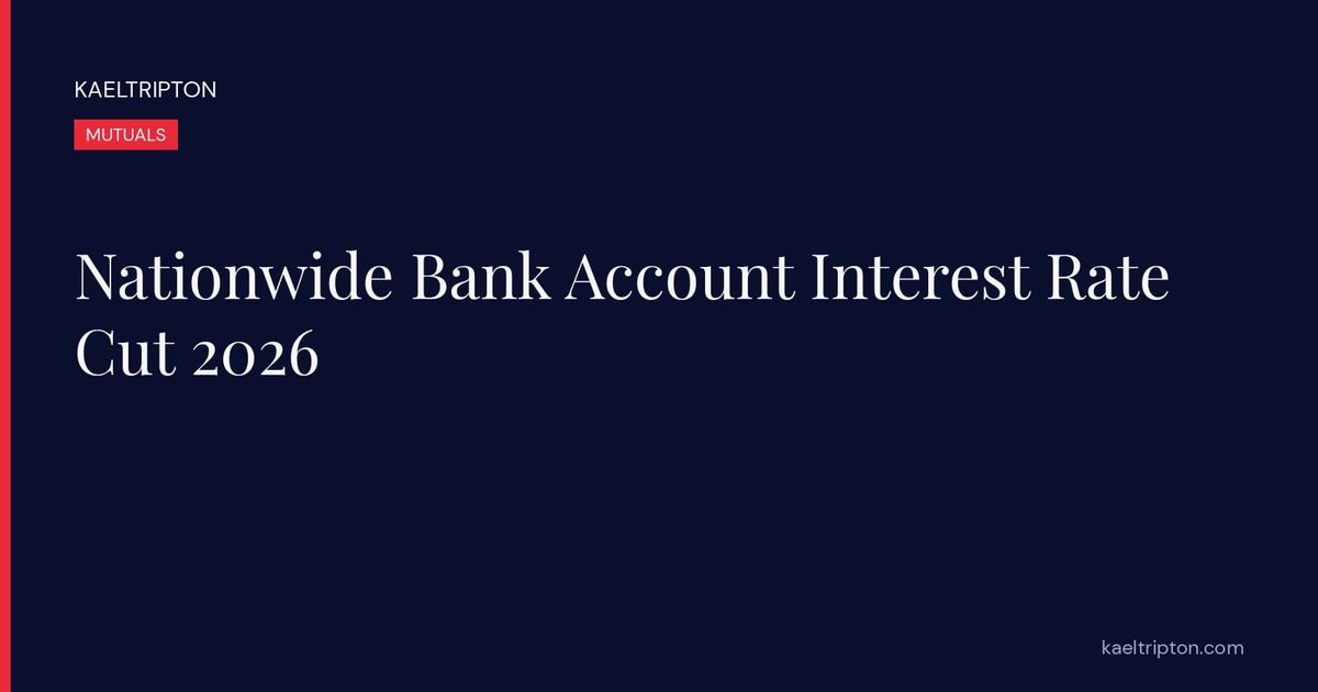 Nationwide Bank Account Interest Rate Cut 2026