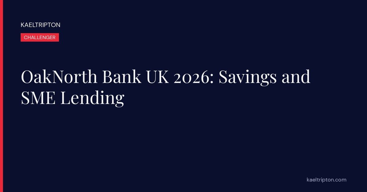 OakNorth Bank UK 2026: Savings and SME Lending