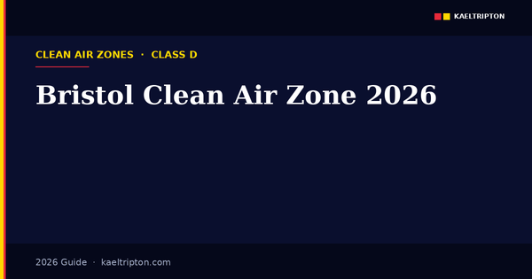 Bristol Clean Air Zone 2026: &pound;9 Cars, &pound;100 HGVs, Class D Rules