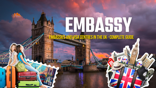 Embassies and Visa Centres in the UK - Complete Guide 2026
