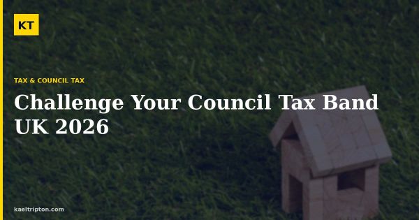 Challenge Your Council Tax Band UK 2026: Step-by-Step Appeal Guide