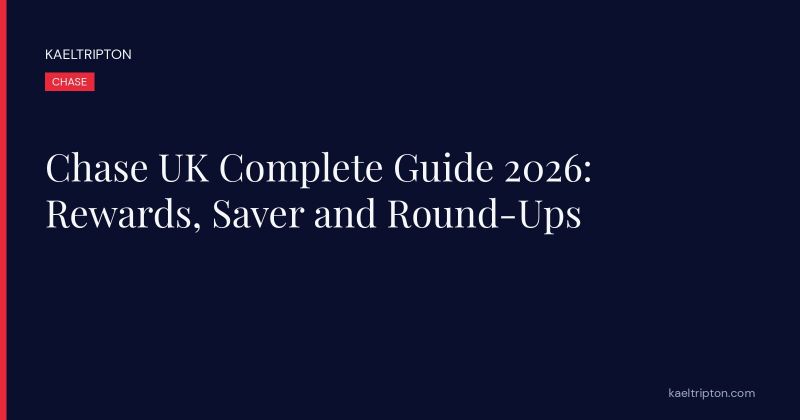 Chase UK Complete Guide 2026: Rewards, Saver and Round-Ups