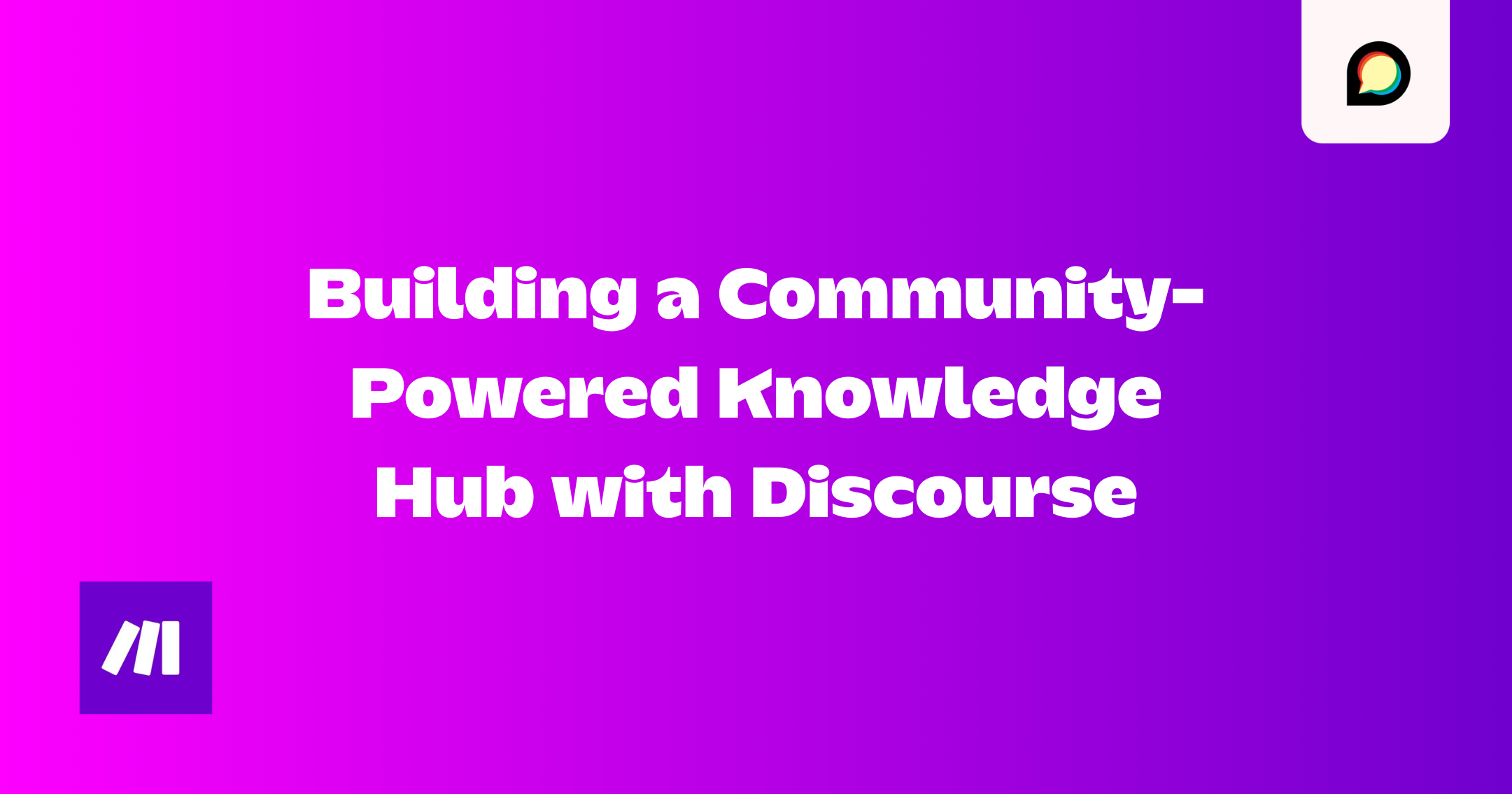 Make: Building a Community-Powered Knowledge Hub with Discourse