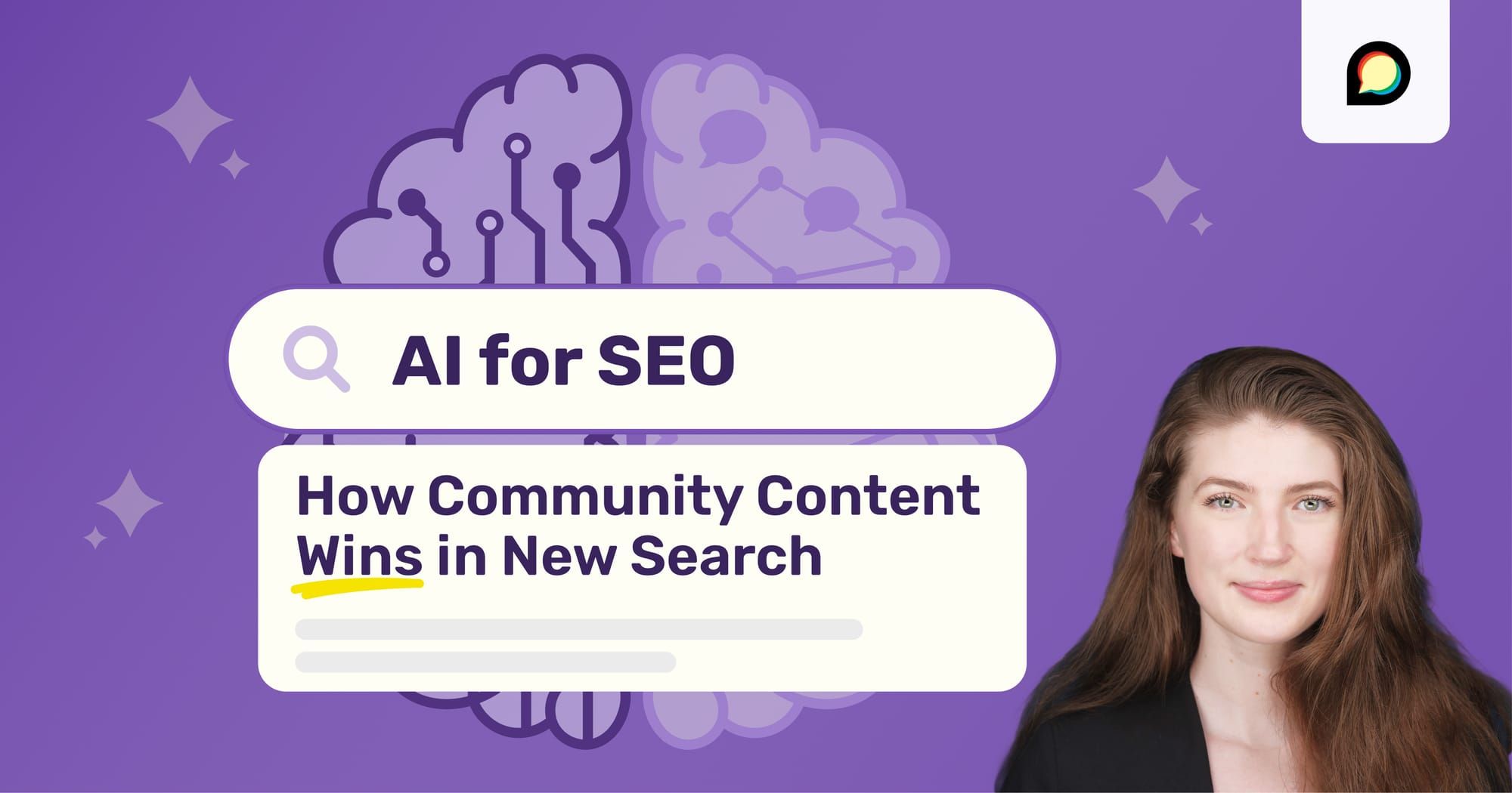 AI for SEO - How community content wins in New Search. Photo of Mae Woods.