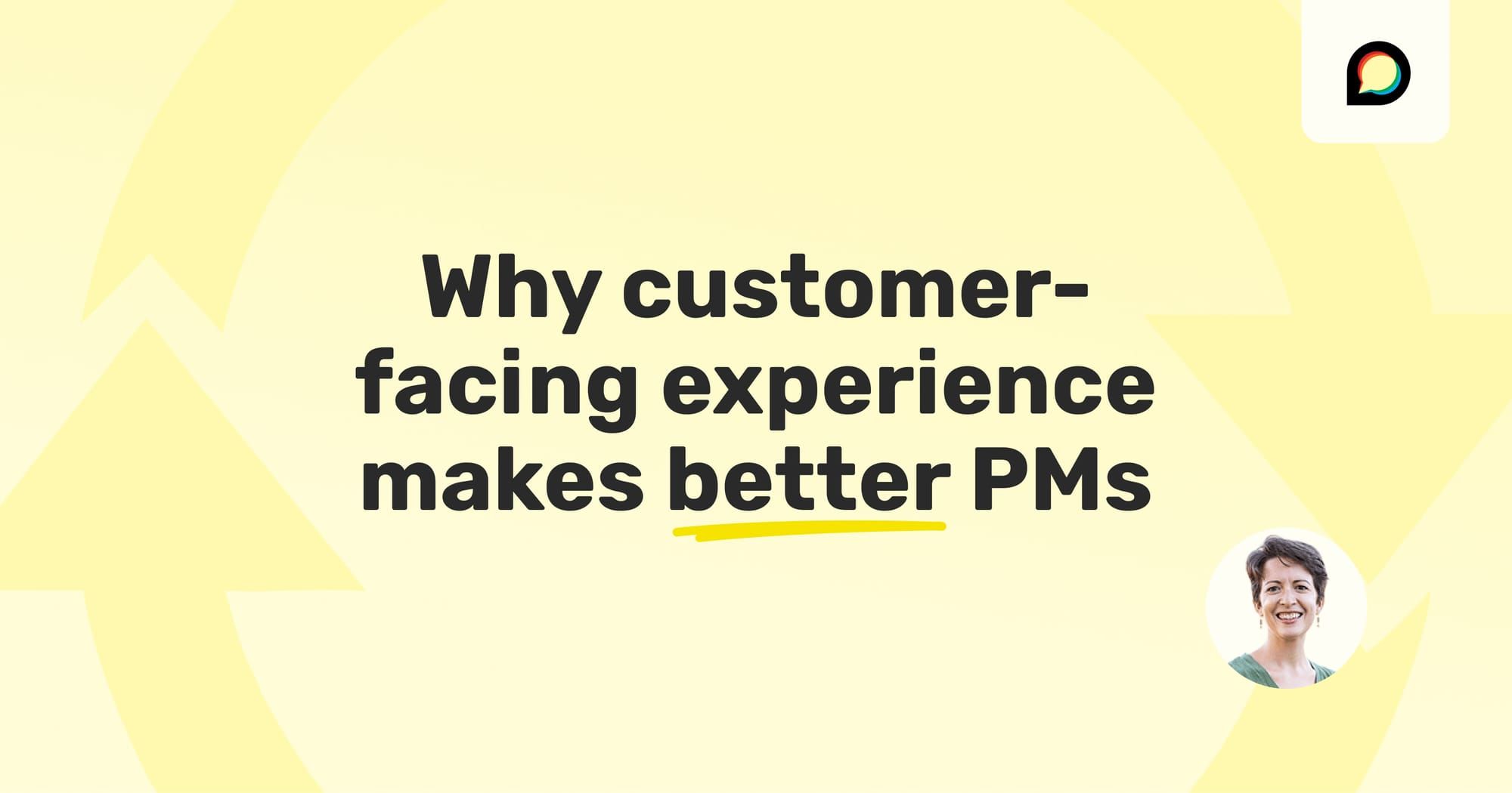 Why customer-facing experience makes better PMs. including photo of Discourse Product Manager Lindsey Fogle.