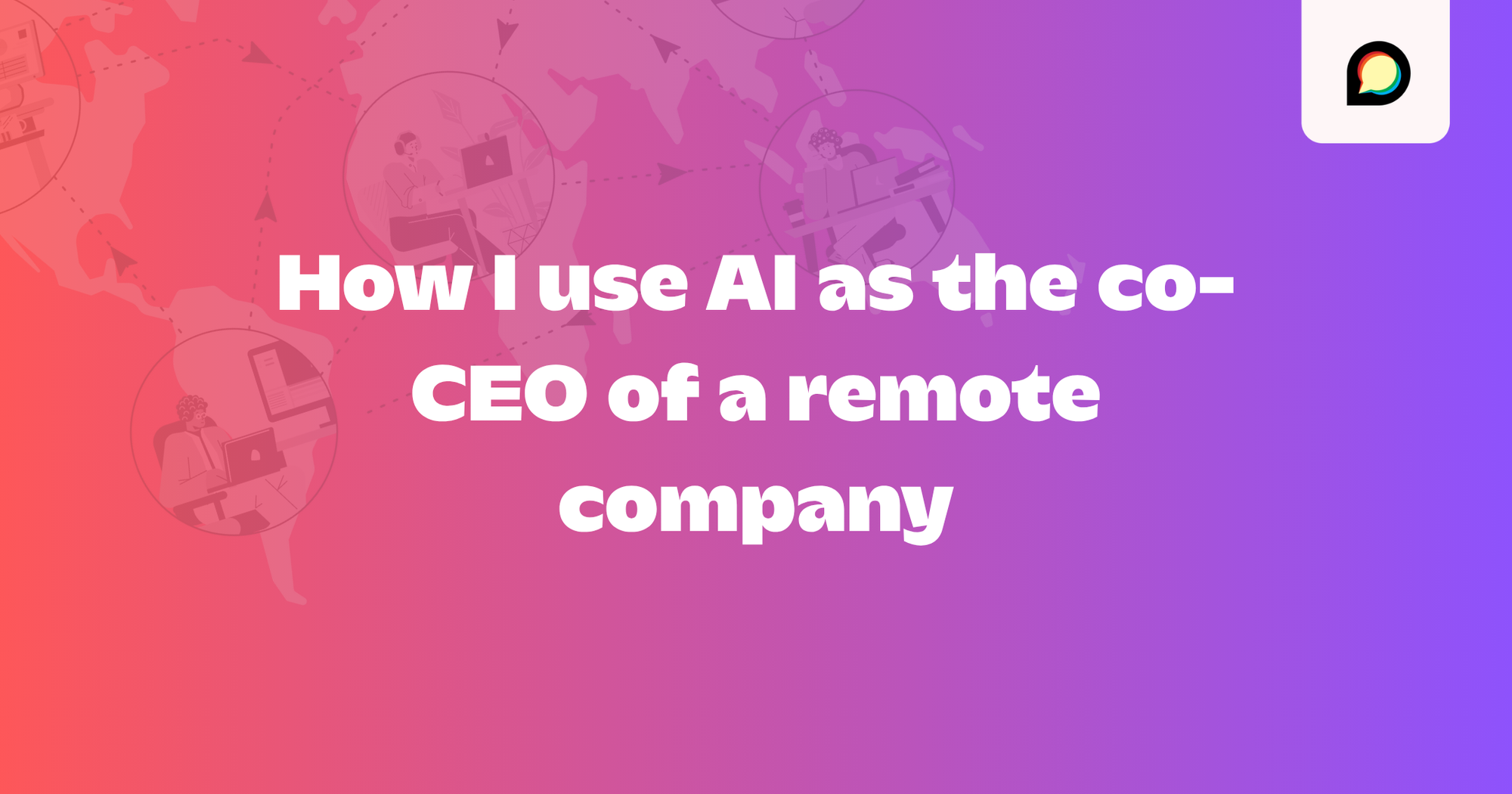 How I use AI as the co-CEO of a remote company