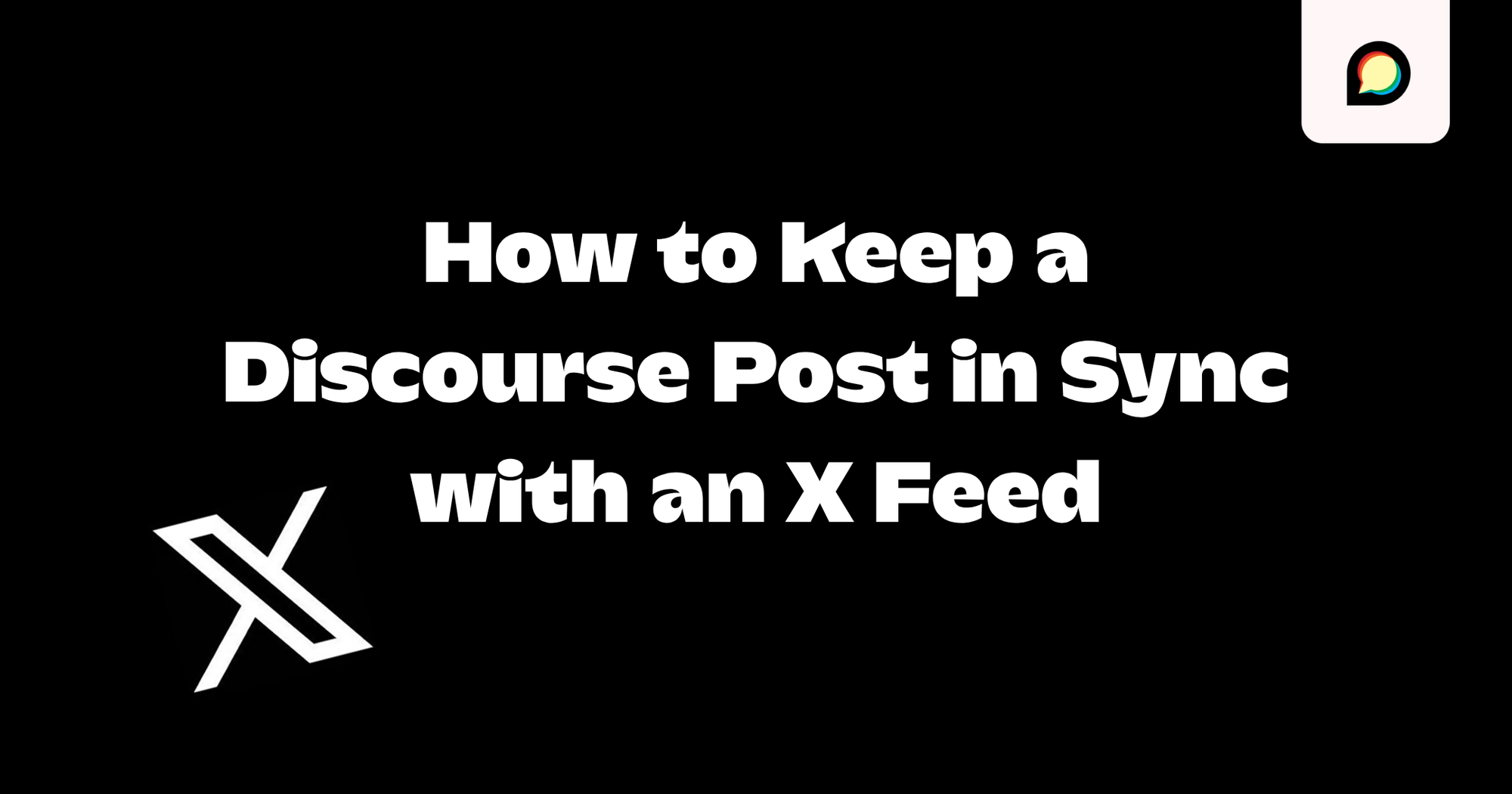 How to Keep a Discourse Post in Sync with an X Feed