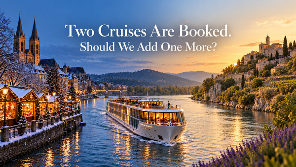 Two River Cruises Are Booked. Should We Add One Moren for 2028?