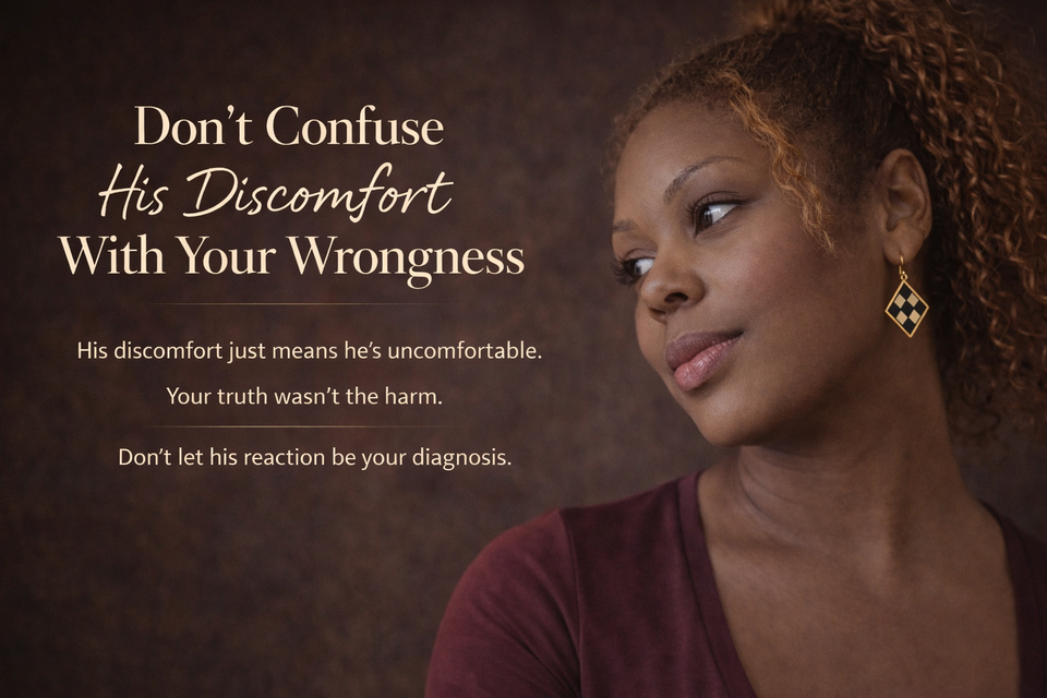 DON’T CONFUSE HIS DISCOMFORT WITH YOUR WRONGNESS