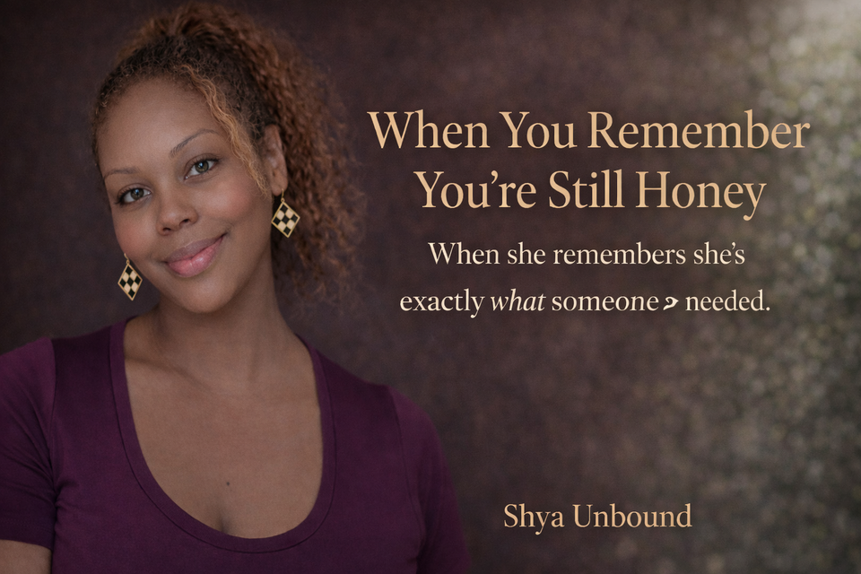 When You Remember You’re Still Honey