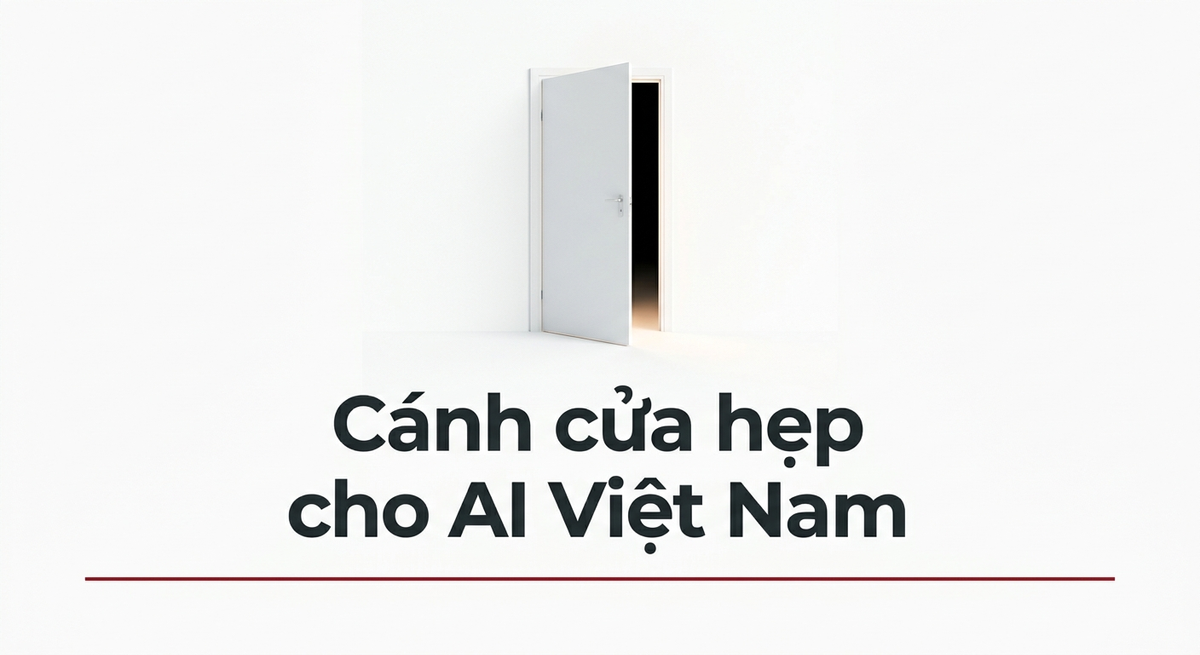 Việt Nam và foundation model AI: 3 tầng, 18 tháng, và cánh cửa hẹp đang đóng