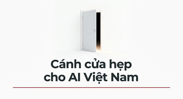 Việt Nam và foundation model AI: 3 tầng, 18 tháng, và cánh cửa hẹp đang đóng