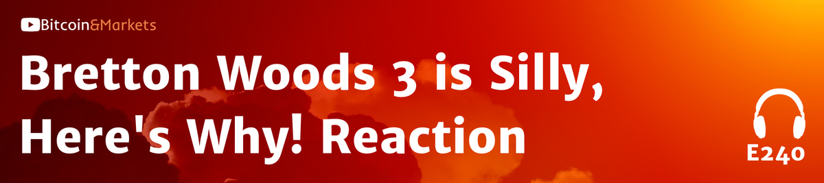 Bretton Woods 3 is Silly, Here's Why! [Reaction] - E240