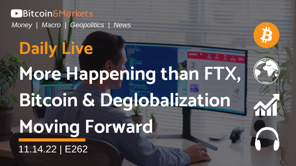 More Happening than FTX, Bitcoin and Deglobalization Move Forward - Daily Live 11.14.22 | E262