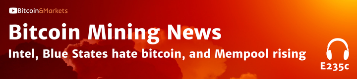 Bitcoin Mining News: Intel, Blue States hate bitcoin, and Mempool rising - E235c