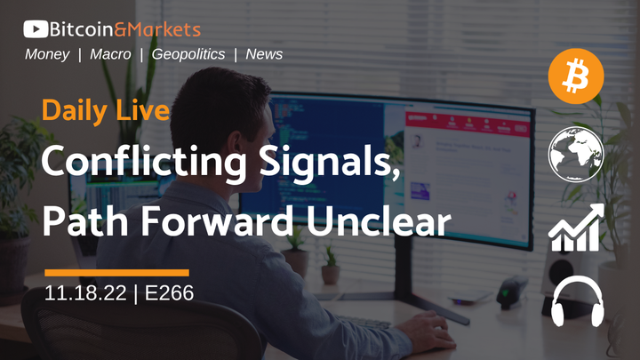 Conflicting Signals, Path Forward Unclear - Daily Live 11.18.22 | E266