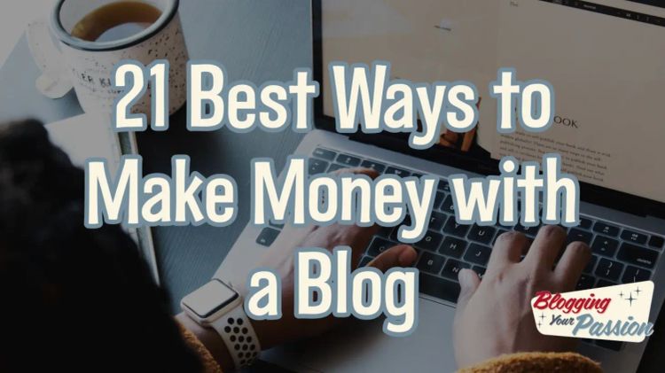 21 Best Ways to Make Money with a Blog (2025)