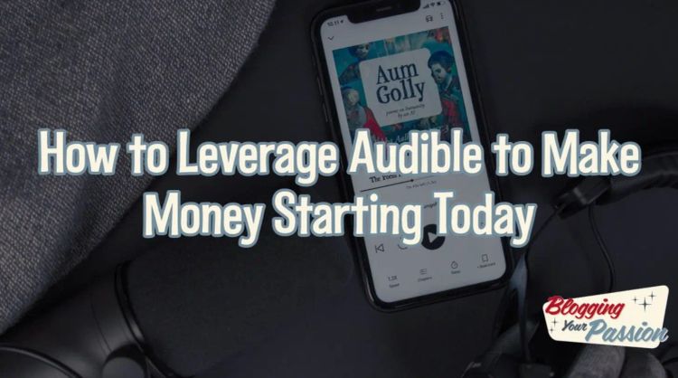 how to leverage audible to make money