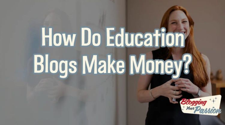 do education blogs make money