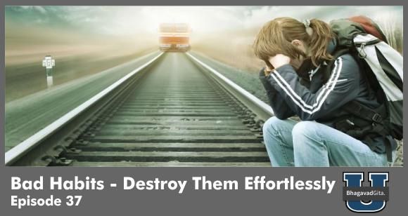 Bhagavad Gita Summary - The Power To Destroy Bad Habits Almost Instantly