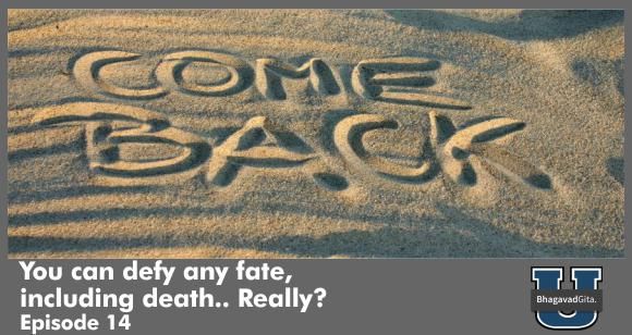 Bhagavad Gita Summary - Can the dead be brought back to life?