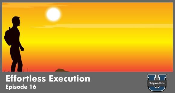 Bhagavad Gita Summary - How To Achieve Your Goals Without Craving For It - Almost Effortlessly