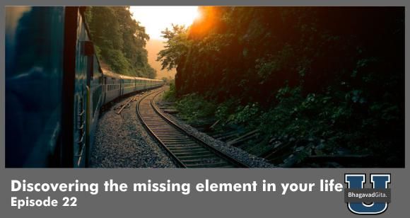 Bhagavad Gita Summary - When you have everything to live with but nothing to live for