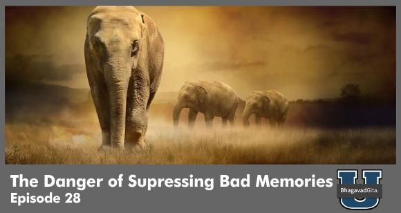 Bhagavad Gita Summary - How To Destroy Bad Memories