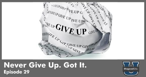 Bhagavad Gita Summary - The Number 1 reason why you should never ever give up on your goals and dreams