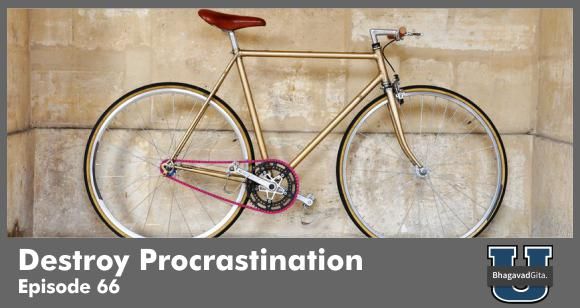 Bhagavad Gita Summary - Krishna’s quickfire solution for procrastination