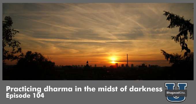 Bhagavad Gita Summary – Practicing dharma in the midst of darkness