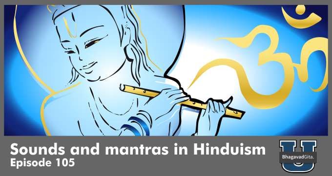Bhagavad Gita Summary – Sounds and mantras in Hinduism