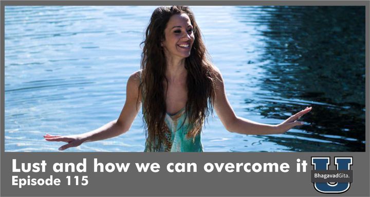 Bhagavad Gita Summary – Lust and how we can overcome it