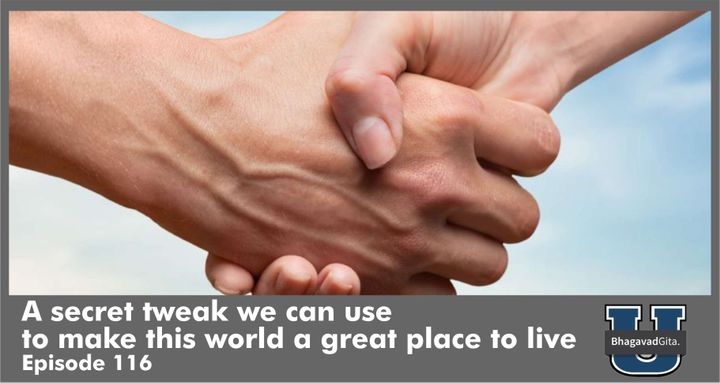 Bhagavad Gita Summary – A secret tweak we can use to make this world a great place to live