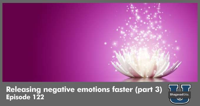 Bhagavad Gita Summary – Releasing negative emotions faster (part 3)