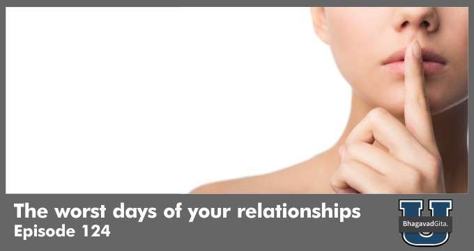 Bhagavad Gita Summary – The worst days of your relationships