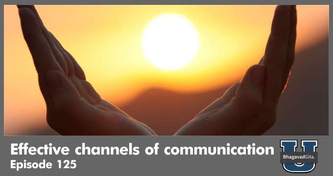 Bhagavad Gita Summary – Effective channels of communication