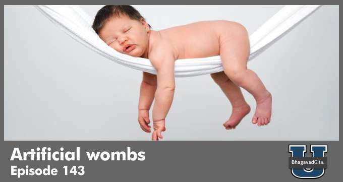 Bhagavad Gita Summary – Artificial wombs