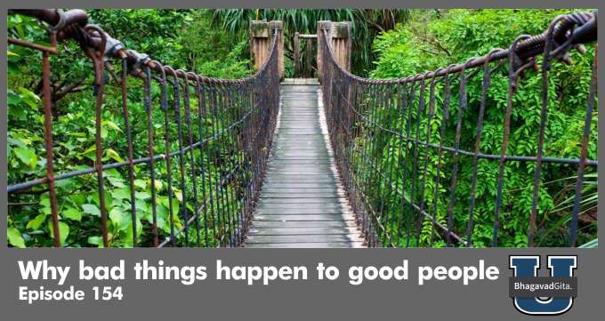 Bhagavad Gita Summary – Why bad things happen to good people