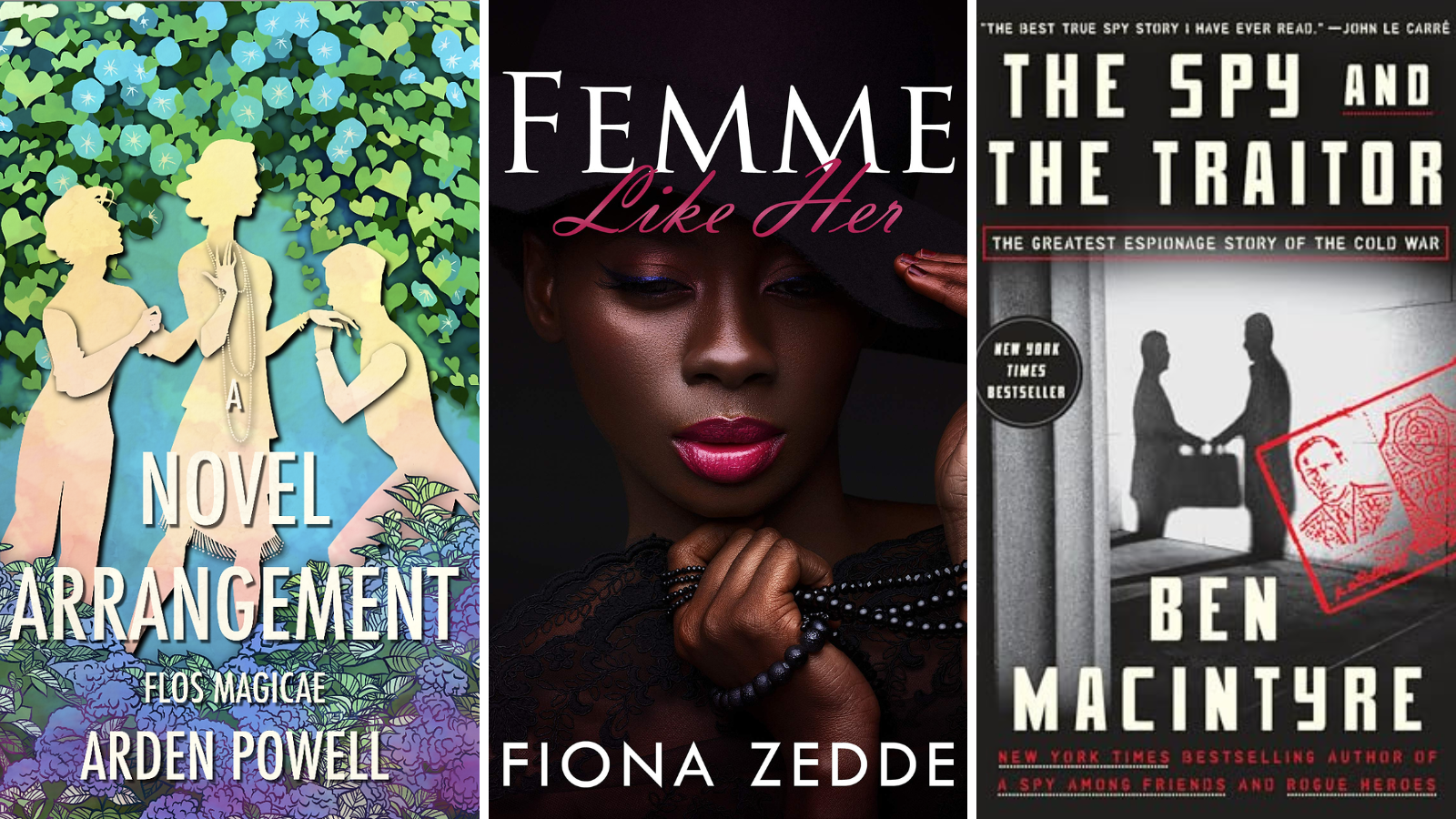 three book covers: A Novel Arrangement by Arden Powell, Femme Like Her by Fiona Zedde, and The Spy and The Traitor by Ben Macintyre